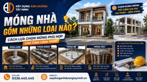 Móng nhà gồm những loại nào? Cách lựa chọn móng phù hợp cho từng công trình